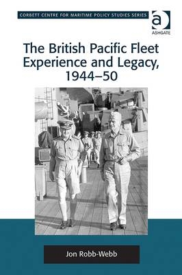 British Pacific Fleet Experience and Legacy, 1944-50 -  Dr Jon Robb-Webb
