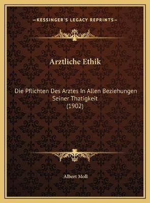 Arztliche Ethik - Albert Moll