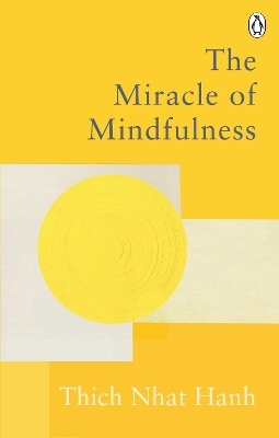 The Miracle Of Mindfulness - Thich Nhat Hanh