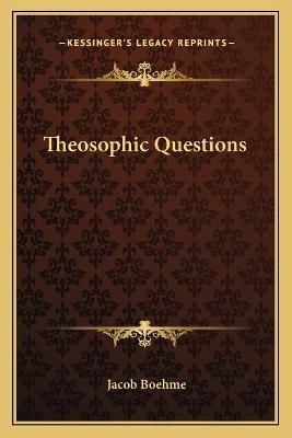 Theosophic Questions - Jacob Boehme