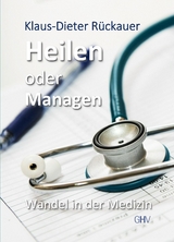 Heilen oder Managen - Klaus-Dieter R&uuml;ckauer