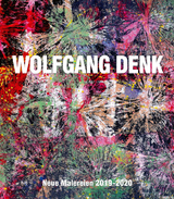 Wolfgang Denk &ndash; Neue Malereien 2019&ndash;2020 - 