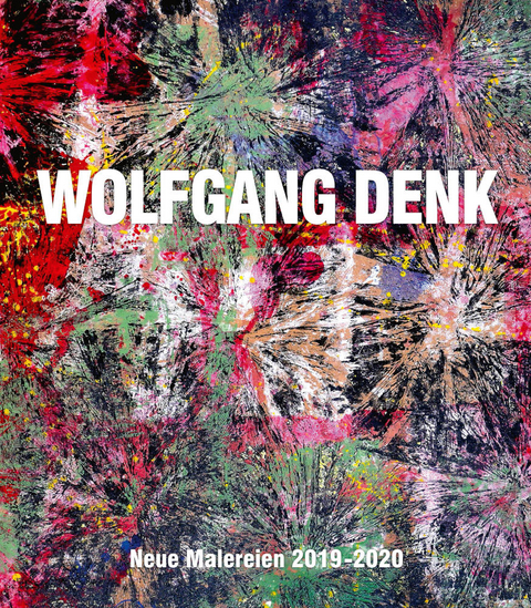 Wolfgang Denk &ndash; Neue Malereien 2019&ndash;2020 - 