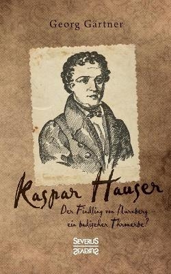 Kaspar Hauser - Georg G&auml;rtner