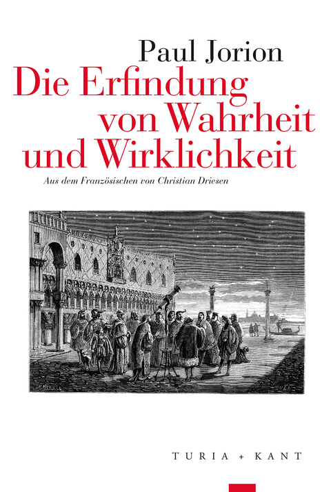 Die Erfindung von Wahrheit und Wirklichkeit - Paul Jorion