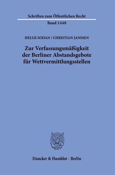 Zur Verfassungsm&auml;&szlig;igkeit der Berliner Abstandsgebote f&uuml;r Wettvermittlungsstellen. - Helge Sodan, Christian Janssen