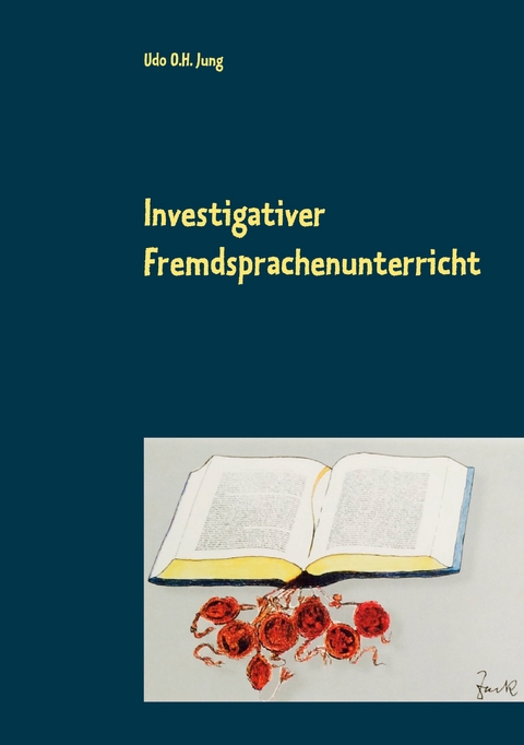 Investigativer Fremdsprachenunterricht - Udo O.H. Jung