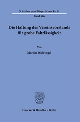 Die Haftung des Vereinsvorstands f&uuml;r grobe Fahrl&auml;ssigkeit. - Marvin Waldvogel