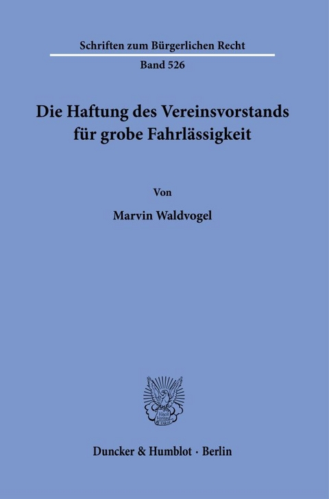 Die Haftung des Vereinsvorstands f&uuml;r grobe Fahrl&auml;ssigkeit. - Marvin Waldvogel
