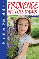 Familienreisef&uuml;hrer Provence mit Cote d'Azur - Gottfried Aigner