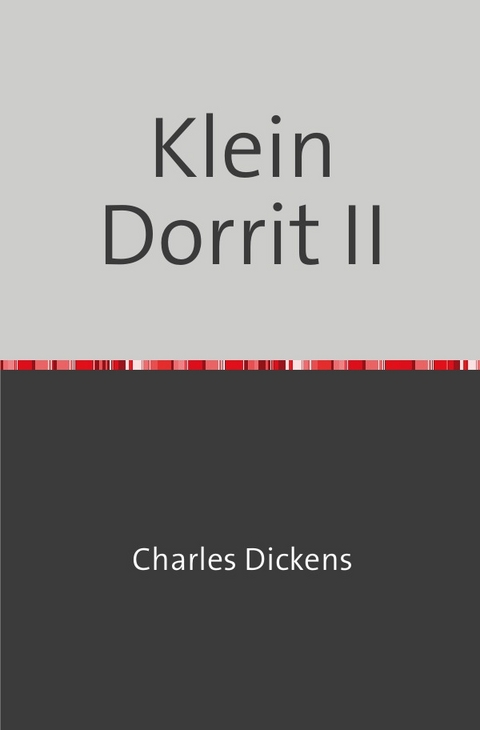 Klein Dorrit II - Charles Dickens