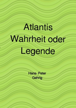 Atlantis, Wahrheit oder Legende