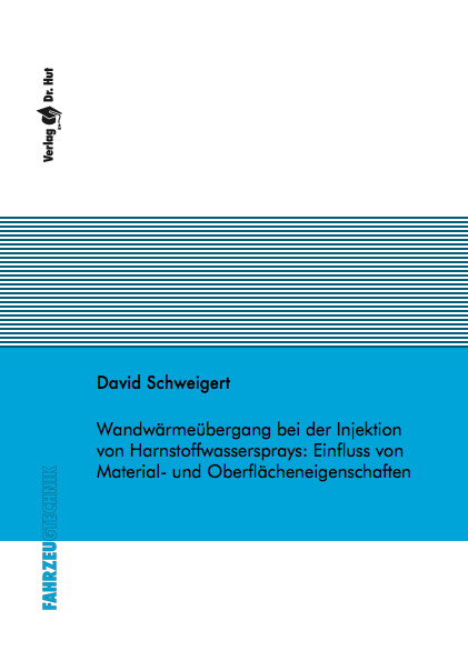 Wandw&auml;rme&uuml;bergang bei der Injektion von Harnstoffwassersprays: Einfluss von Material- und Oberfl&auml;cheneigenschaften - David Schweigert