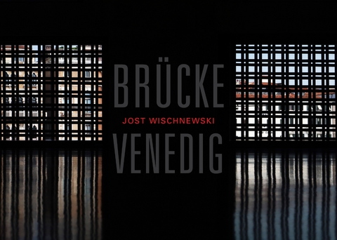 Jost Wischnewski. Br&uuml;cke Venedig - 