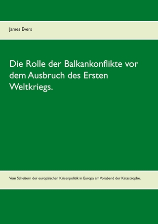 Die Rolle der Balkankonflikte vor dem Ausbruch des Ersten Weltkriegs.