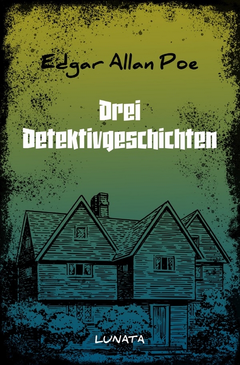 Drei Detektivgeschichten - Edgar Allan Poe