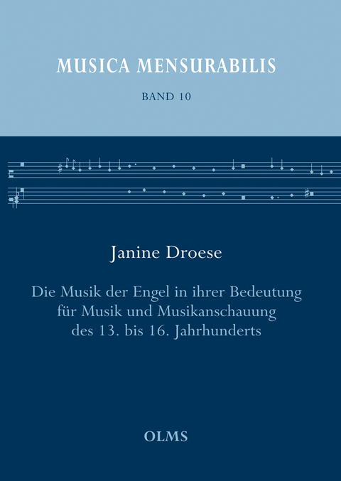 Die Musik der Engel in ihrer Bedeutung f&uuml;r Musik und Musikanschauung des 13. bis 16. Jahrhunderts - Janine Droese