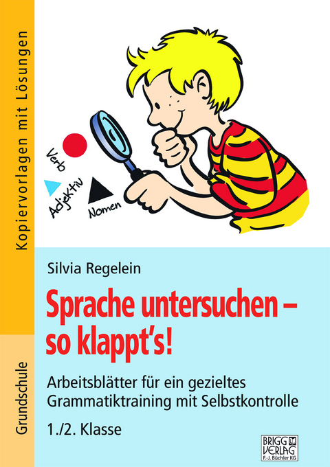 Sprache untersuchen - so klappt&acute;s! 1./2. Klasse - Silvia Regelein