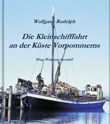 Die Kleinschifffahrt an der Küste Vorpommerns - Wolfgang Rudolph