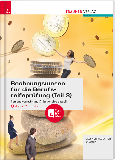 Rechnungswesen f&uuml;r die Berufsreifepr&uuml;fung (Teil 3) Personalverrechnung & Steuerlehre aktuell + digitales Zusatzpaket + E-Book - Barbara Gassner-Rauscher, Elke Rammer