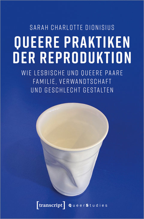 Queere Praktiken der Reproduktion - Sarah Charlotte Dionisius