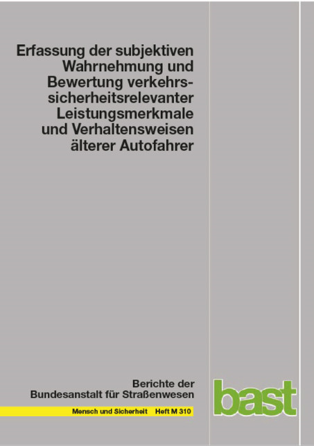 Erfassung der subjektiven Wahrnehmung und Bewertung verkehrssicherheitsrelevanter Leistungsmerkmale und Verhaltensweisen &auml;lterer Autofahrer - Hanns-Peter Horn