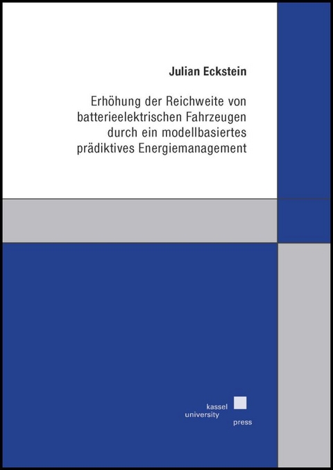 Erh&ouml;hung der Reichweite von batterieelektrischen Fahrzeugen durch ein modellbasiertes pr&auml;diktives Energiemanagement - Julian Eckstein