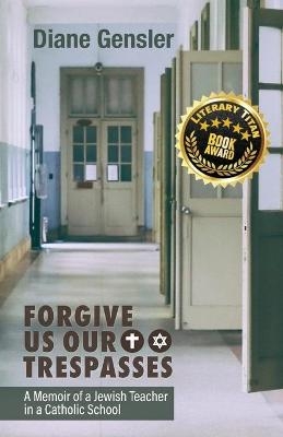 Forgive Us Our Trespasses - Diane Gensler