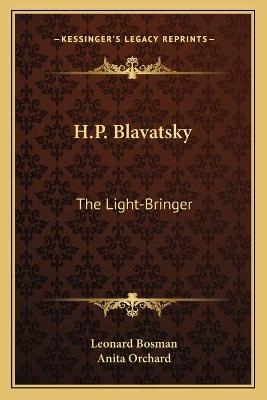 H.P. Blavatsky - Leonard Bosman, Anita Orchard