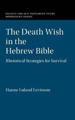 The Death Wish in the Hebrew Bible - Hanne L&oslash;land Levinson