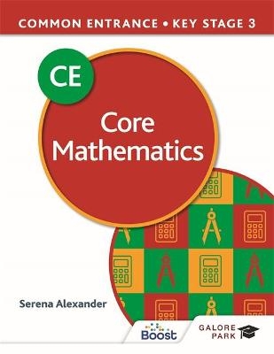 Common Entrance 13+ Core Mathematics for ISEB CE and KS3 - Serena Alexander