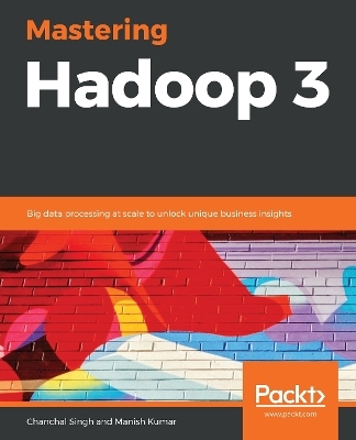 Mastering Hadoop 3 - Chanchal Singh, Manish Kumar