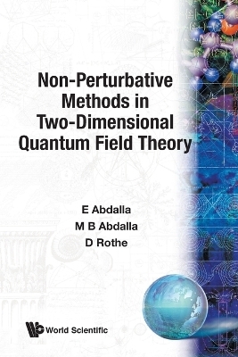 Non-perturbative Methods In Two-dimensional Quantum Field Theory - Elcio Abdalla, Maria Cristina Batoni Abdalla, Klaus D Rothe