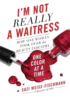I'm Not Really a Waitress - Suzi Weiss-Fischmann