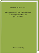 Prosopographie der Missionare im karolingischen Sachsen (ca. 750&ndash;850) - Andreas Maximilian Mehdorn