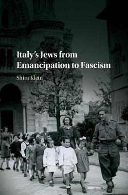 Italy's Jews from Emancipation to Fascism - Shira Klein