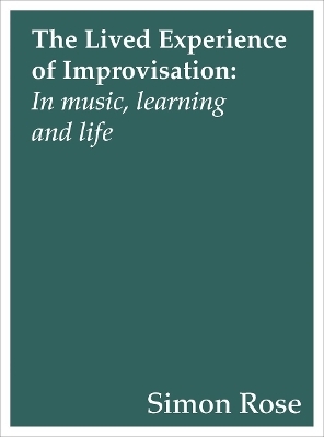 The Lived Experience of Improvisation - Simon Rose