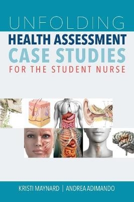 Unfolding Health Assessment Case Studies for the Student Nurse
