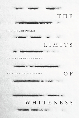 The Limits of Whiteness - Neda Maghbouleh