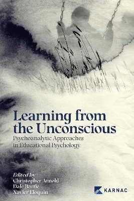 Learning from the Unconscious: Psychoanalytic Approaches in Educational Psychology - 