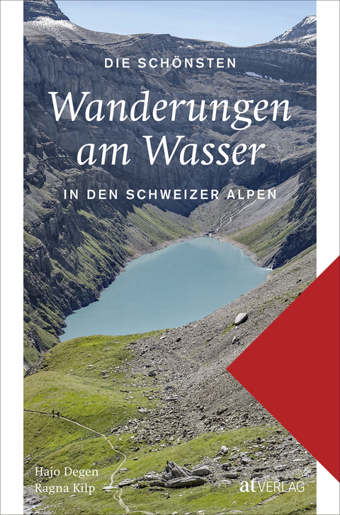 Die sch&ouml;nsten Wanderungen am Wasser in den Schweizer Alpen - Hans Joachim Degen, Ragna Kilp