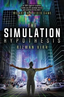 The Simulation Hypothesis -  Rizwan Virk