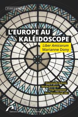 L'Europe au kal&eacute;idoscope : liber amicorum Marianne Dony -  BRIBOSIA/JONCHERAY