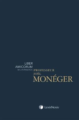 Liber amicorum en l'honneur du professeur Jo&euml;l Mon&eacute;ger