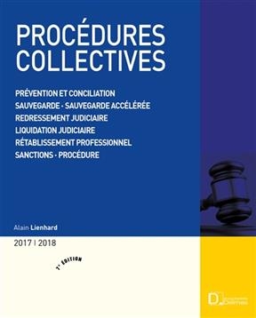 Proc&eacute;dures collectives 2017-2018 : pr&eacute;vention et conciliation, sauvegarde, sauvegarde acc&eacute;l&eacute;r&eacute;e, redressement judicia... -  Lienhard Alain