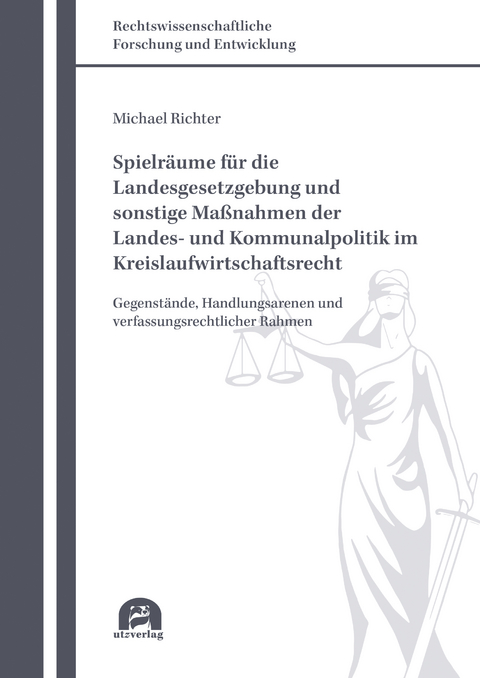 Spielr&auml;ume f&uuml;r die Landesgesetzgebung und sonstige Ma&szlig;nahmen der Landes- und Kommunalpolitik im Kreislaufwirtschaftsrecht - Michael Richter