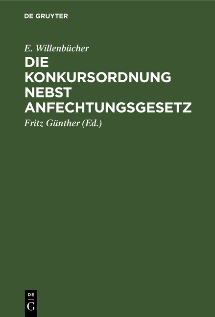Die Konkursordnung nebst Anfechtungsgesetz - E. Willenb&uuml;cher