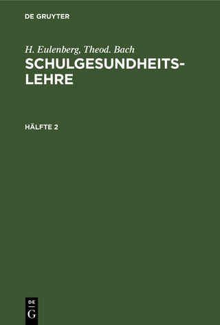 H. Eulenberg; Theod. Bach: Schulgesundheitslehre / H. Eulenberg; Theod. Bach: Schulgesundheitslehre. Hälfte 2