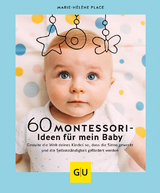 60 Montessori-Ideen f&uuml;r mein Baby - Marie-H&eacute;l&egrave;ne Place