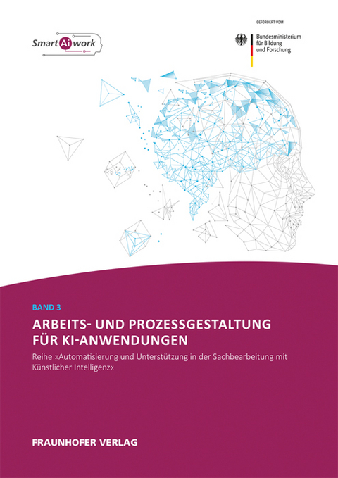 Arbeits- und Prozessgestaltung für KI-Anwendungen - Walter Ganz, David Kremer, Markus Hoppe, Anne-Sophie Tombeil, Claudia Dukino, Helmut Zaiser, Claus Zanker